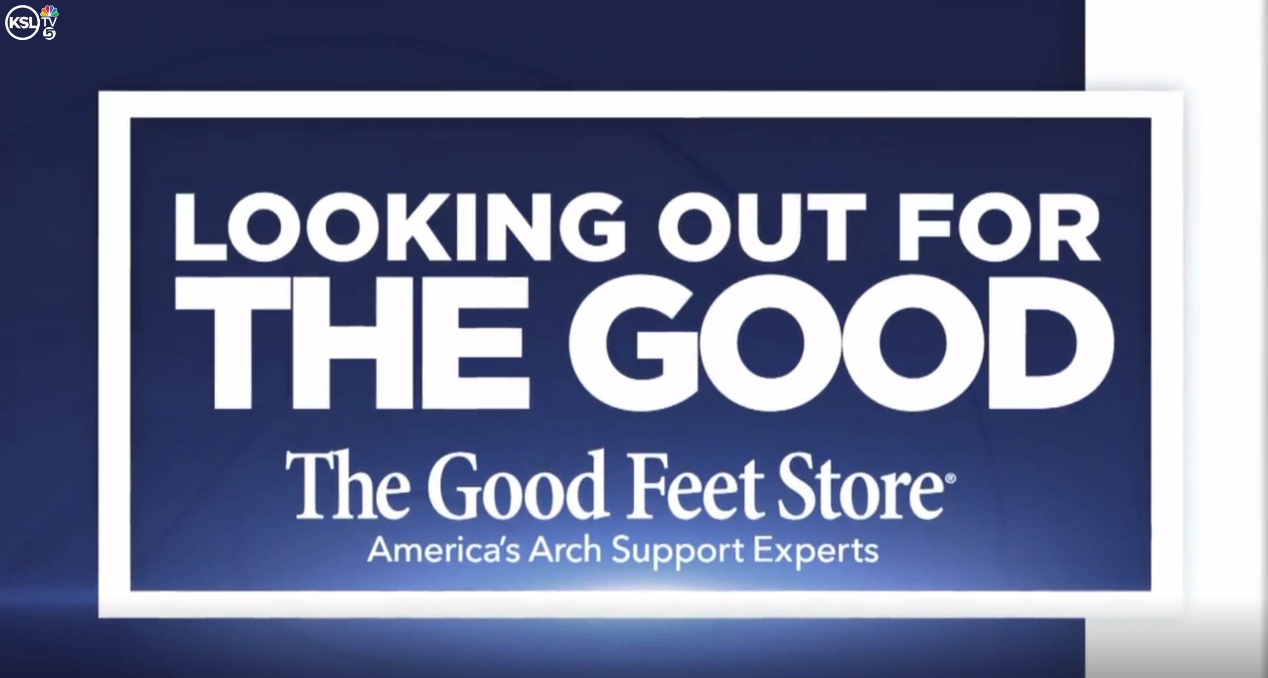 Looking Out for the Good graphic from KSLTV sponsored by The Good Feet Store